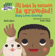 Title: ¡Al bebé le encanta la gravedad! / Baby Loves Gravity!, Author: Ruth Spiro