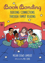 Title: Book Bonding: Building Connections Through Family Reading, Author: Megan Dowd Lambert