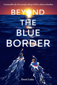 Title: Beyond the Blue Border, Author: Dorit Linke