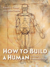 Title: How to Build a Human: In Seven Evolutionary Steps, Author: Pamela S. Turner