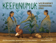 Title: Keepunumuk: Weeâchumun's Thanksgiving Story, Author: Danielle Greendeer