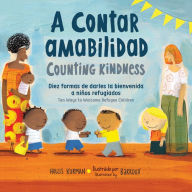 Title: A contar amabilidad / Counting Kindness: Diez formas de darles la bienvenida a niños refugiados, Author: Hollis Kurman