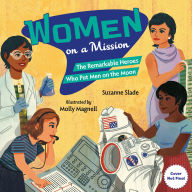 Title: Women on a Mission: The Remarkable Heroes Who Put Men on the Moon, Author: Suzanne Slade