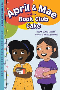 Title: April & Mae and the Book Club Cake: The Monday Book, Author: Megan Dowd Lambert