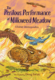Title: The Perilous Performance at Milkweed Meadow, Author: Elaine Dimopoulos