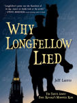 Alternative view 1 of Why Longfellow Lied: The Truth About Paul Revere's Midnight Ride