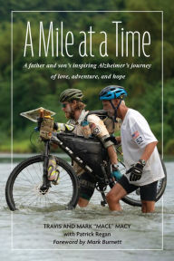 Title: A Mile at a Time: A Father and Son's Inspiring Alzheimer's Journey of Love, Adventure, and Hope, Author: Mark 