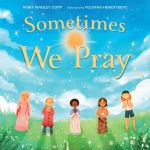 Alternative view 1 of Sometimes We Pray