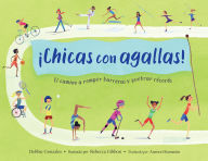 Title: Â¡Chicas con agallas! (Spanish Edition): El camino a romper barreras y quebrar rÃ©cords, Author: Debbie Gonzales