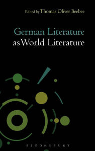 Title: German Literature as World Literature, Author: Thomas Oliver Beebee