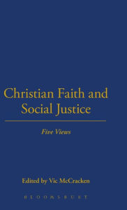 Title: Christian Faith and Social Justice: Five Views, Author: Vic McCracken