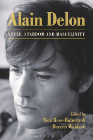 Title: Alain Delon: Style, Stardom and Masculinity, Author: Nick Rees-Roberts