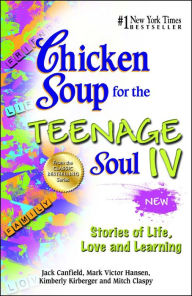 Title: Chicken Soup for the Teenage Soul IV: Stories of Life, Love and Learning, Author: Jack Canfield