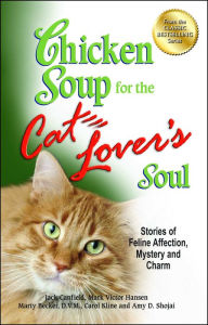 Title: Chicken Soup for the Cat Lover's Soul: Stories of Feline Affection, Mystery and Charm, Author: Jack Canfield