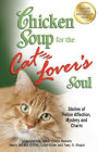 Alternative view 2 of Chicken Soup for the Cat Lover's Soul: Stories of Feline Affection, Mystery and Charm