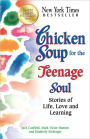 Chicken Soup for the Teenage Soul: Stories of Life, Love and Learning