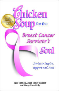 Title: Chicken Soup for the Breast Cancer Survivor's Soul: Stories to Inspire, Support and Heal, Author: Jack Canfield