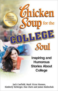 Title: Chicken Soup for the College Soul: Inspiring and Humorous Stories About College, Author: Jack Canfield