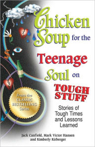 Title: Chicken Soup for the Teenage Soul on Tough Stuff: Stories of Tough Times and Lessons Learned, Author: Jack Canfield