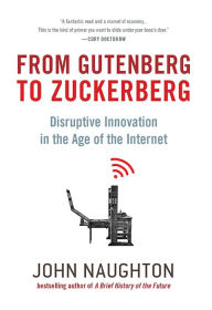 From Gutenberg to Zuckerberg: Disruptive Innovation in the Age of the Internet
