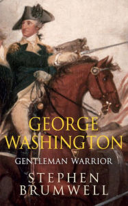 George Washington: Gentleman Warrior
