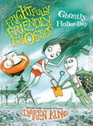 Title: Frightfully Friendly Ghosties: Ghostly Holler-Day, Author: Daren King