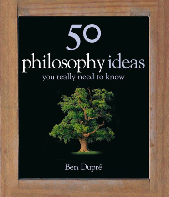 50 Philosophy Ideas You Really Need to Know by Ben Dupre, Hardcover
