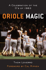 Title: Oriole Magic: The O's of 1983, Author: Thom Loverro