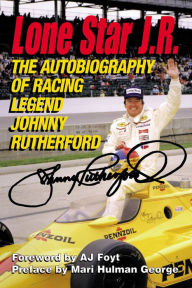 Title: Lone Star J.R.: The Autobiography of Racing Legend Johnny Rutherford, Author: Johnny Rutherford
