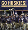 Go Huskies!: Celebrating the Washington Football Tradition