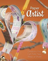 Title: Paper Artist: Creations Kids Can Fold, Tear, Wear, or Share, Author: Kara L. Laughlin