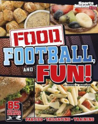 Title: Food, Football, and Fun!: Sports Illustrated Kids' Football Recipes, Author: Katrina Jorgensen