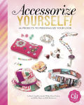 Alternative view 1 of Accessorize Yourself!: 66 Projects to Personalize Your Look