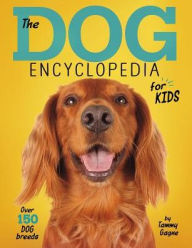 Title: The Dog Encyclopedia for Kids, Author: Tammy Gagne