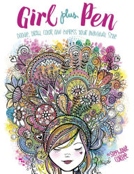 Title: Girl Plus Pen: Doodle, Draw, Color, and Express Your Individual Style, Author: Stephanie Corfee