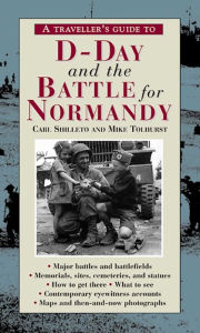 Title: A Traveller's Guide to D-Day and the Battle for Normandy, Author: Carl Shilleto