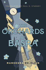 Title: The Orchards of Basra: Mansoura Ez-Eldin, Author: Mansoura Ez-Eldin