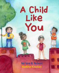 Title: A Child Like You, Author: Na'ima Robert