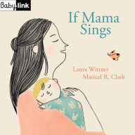 Title: Babylink: If Mama Sings, Author: Laura Wittner