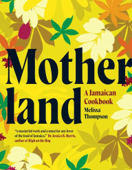 Title: Motherland: A Jamaican Cookbook, Author: Melissa Thompson