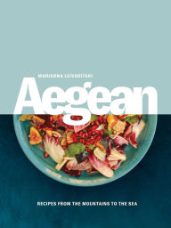 Title: Aegean: Recipes from the Mountains to the Sea, Author: Marianna Leivaditaki