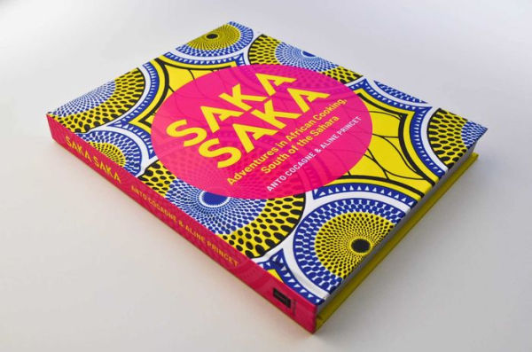 Saka Saka: South of the Sahara - Adventures in African Cooking