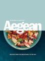 Aegean: Recipes from the Mountains to the Sea