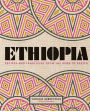 Ethiopia: Recipes and Traditions from the Horn of Africa