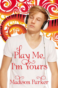 Title: Play Me, I'm Yours, Author: Madison Parker