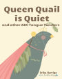 Queen Quail is Quiet: and other ABC Tongue Twisters