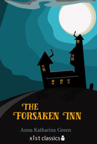 Title: The Forsaken Inn, Author: Anna Katharine Green