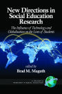 New Directions in Social Education Research: The Influence of Technology and Globalization on the Lives of Students