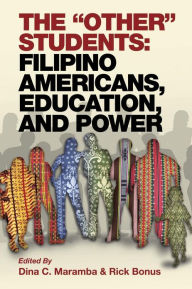 Title: The Other Students: Filipino Americans, Education, and Power, Author: Dina C. Maramba