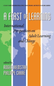 Title: A Feast of Learning: International Perspectives on Adult Learning and Change (Hc), Author: Roger Hiemstra